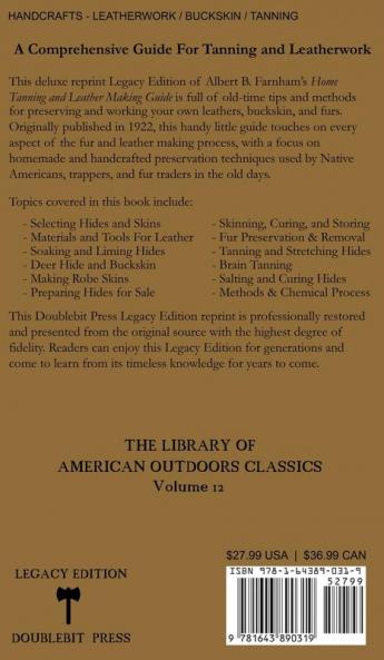 Home Tanning And Leather Making Guide (Legacy Edition): The Classic Manual For Working With And Preserving Your Own Buckskin Hides Skins and Furs: 12 (Library of American Outdoors Classics)