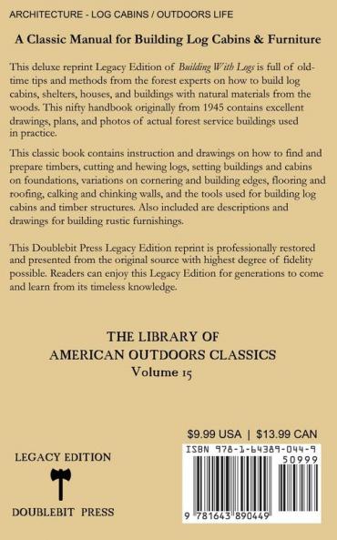 Building With Logs (Legacy Edition): A Classic Manual On Building Log Cabins Shelters Shacks Lookouts and Cabin Furniture For Forest Life: 15 (Library of American Outdoors Classics)