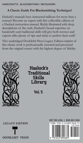 The Smith's Work And Classic Blacksmithing Tools (Legacy Edition): Classic Approaches And Equipment For The Forge: 5 (Hasluck's Traditional Skills Library)