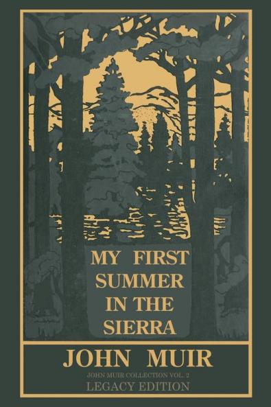 My First Summer In The Sierra Legacy Edition: Classic Explorations Of The Yosemite And California Mountains: 2 (The Doublebit John Muir Collection)