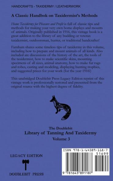 Home Taxidermy For Pleasure And Profit (Legacy Edition): A Classic Manual On Traditional Animal Stuffing and Display Techniques And Preservation ... Doublebit Library of Tanning and Taxidermy)