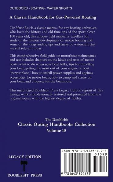 The Motor Boat (Legacy Edition): A Timeless Classic on Captaining Maintenance Selection Care and Use of Vintage Early Gas-Powered Watercraft: 10 (The Classic Outing Handbooks Collection)