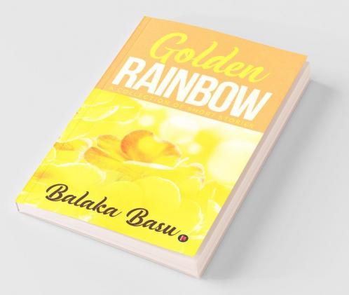 Golden Rainbow: A Collection Of Short Stories