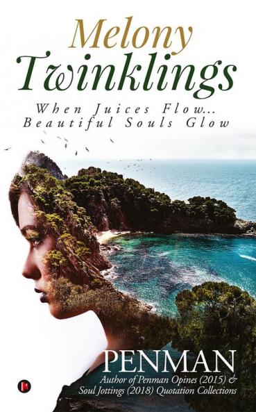 Melony Twinklings : When Juices Flow… Beautiful Souls Glow