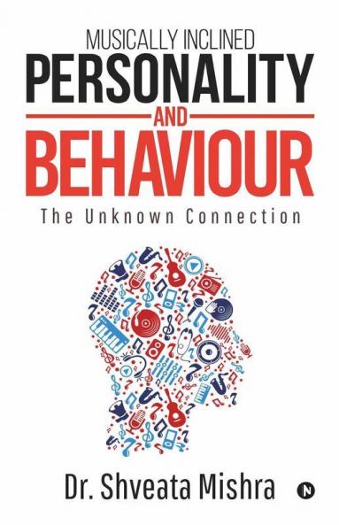 Musically Inclined Personality And Behaviour: The Unknown Connection