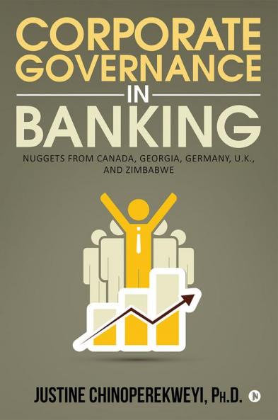 Corporate Governance in Banking : Nuggets from Canada Georgia Germany U.K. and Zimbabwe