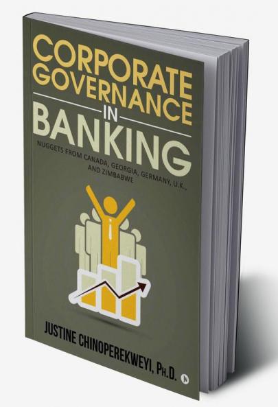 Corporate Governance in Banking : Nuggets from Canada Georgia Germany U.K. and Zimbabwe
