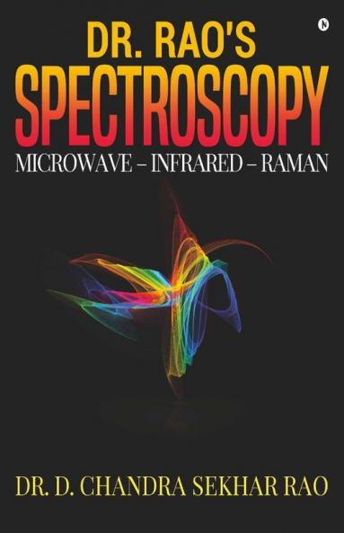 Dr. Rao'S Spectroscopy : Microwave – Infrared – Raman