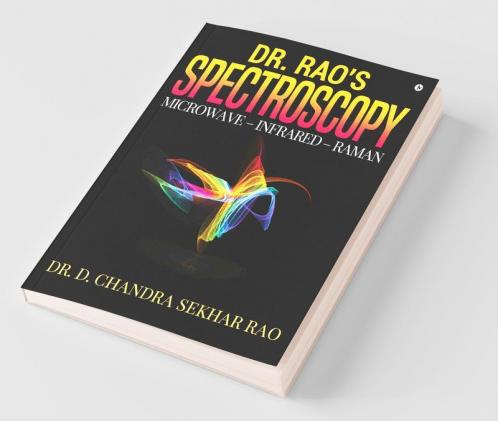Dr. Rao'S Spectroscopy : Microwave – Infrared – Raman