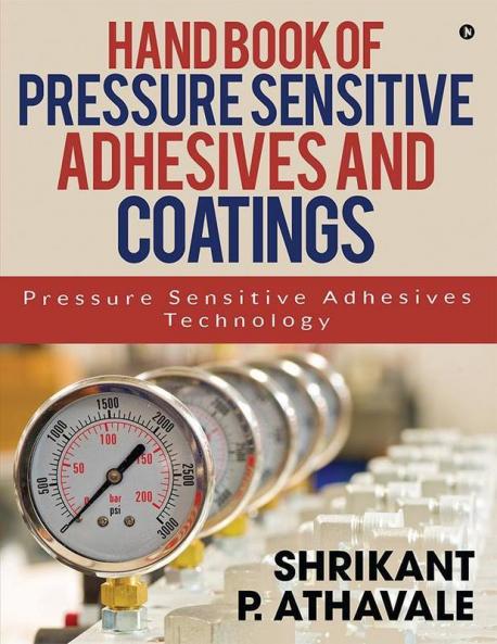 Hand Book Of Pressure Sensitive Adhesives And Coatings : Pressure Sensitive Adhesives Technology