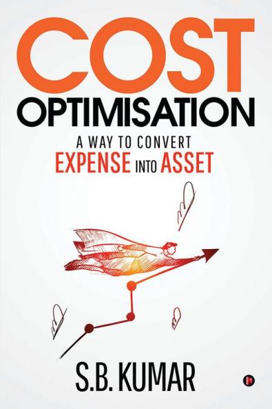 COST OPTIMISATION : A Way to convert EXPENSE into ASSET