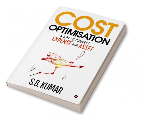COST OPTIMISATION : A Way to convert EXPENSE into ASSET