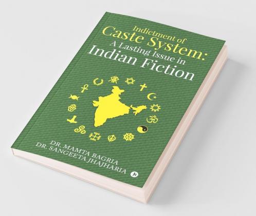 Indictment Of Caste System: A Lasting Issue In Indian Fiction