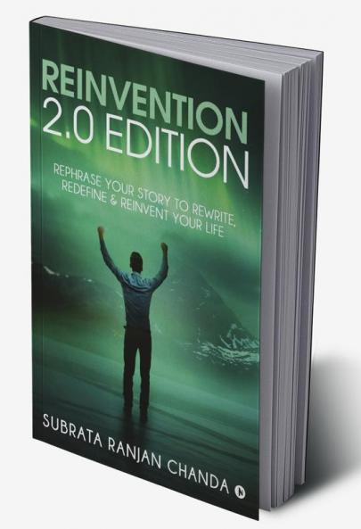 Reinvention 2.0 Edition : Rephrase your Story to Rewrite Redefine & Reinvent your Life