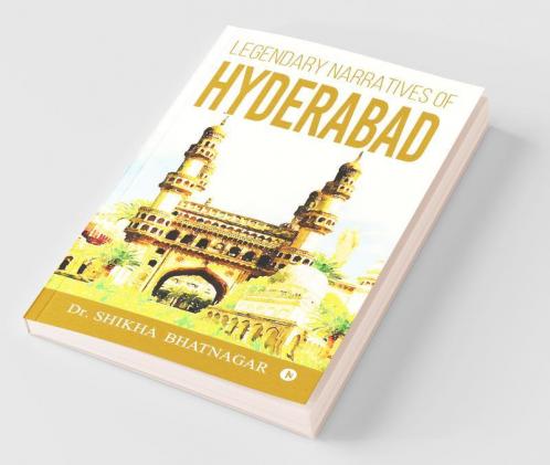 Legendary Narratives Of Hyderabad