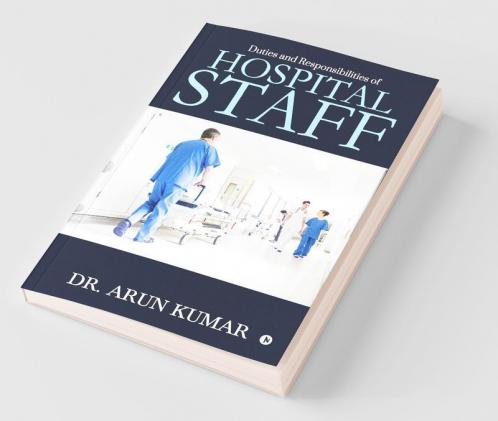 Duties Andamp; Responsibilities Of Hospital Staff