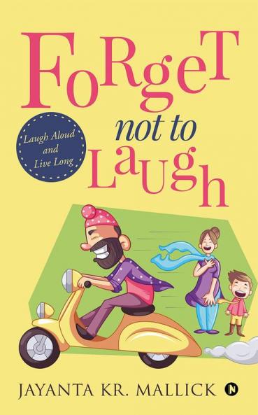 Forget Not to Laugh : Laugh Aloud and Live Long