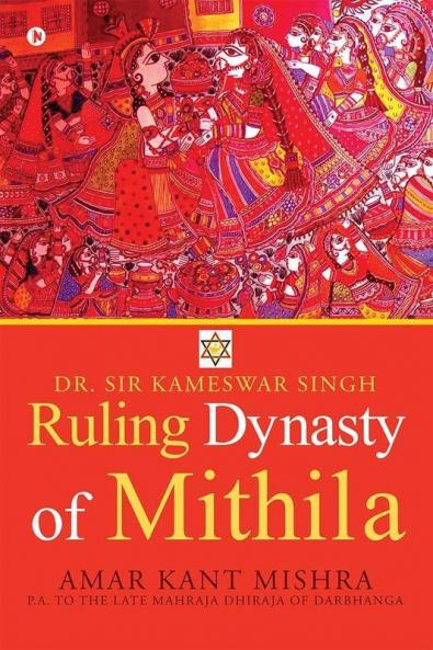 Ruling Dynasty Of Mithila : Dr.Sir Kameswar Singh