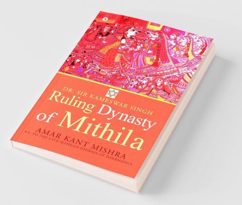 Ruling Dynasty Of Mithila : Dr.Sir Kameswar Singh