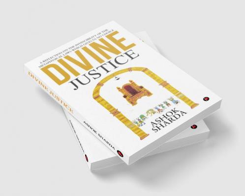 Divine Justice : A Reflection on the Invincibility of the Metaphysical Laws Which Gives Us No Choice