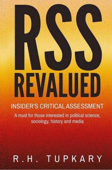 Rss Revalued : Insider’S Critical Assessment: A Must For Those Interested In Political Science Sociology History And Media