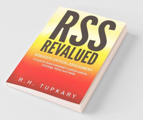 Rss Revalued : Insider’S Critical Assessment: A Must For Those Interested In Political Science Sociology History And Media