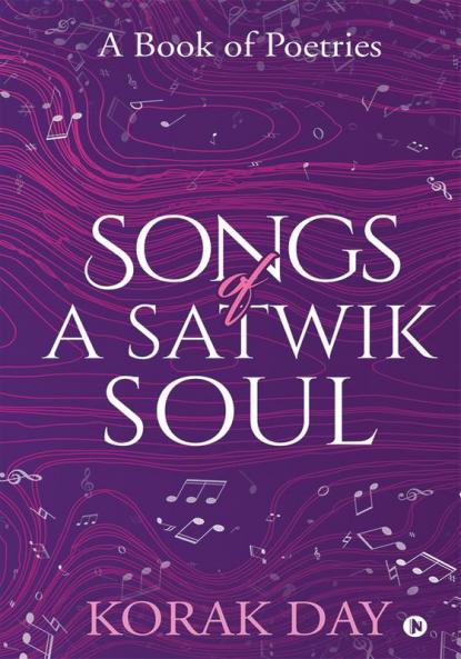 SONGS OF A SATWIK SOUL : A Book of Poetries
