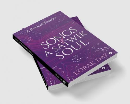 SONGS OF A SATWIK SOUL : A Book of Poetries