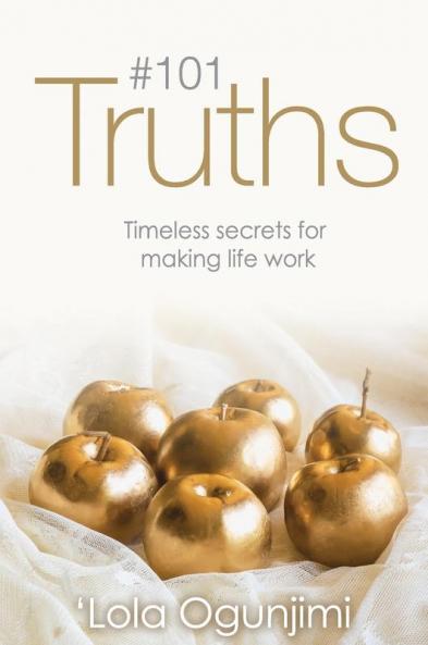 101 Truths: Timeless secrets for making life work