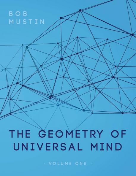 The Geometry of Universal Mind: 1 (Volume)