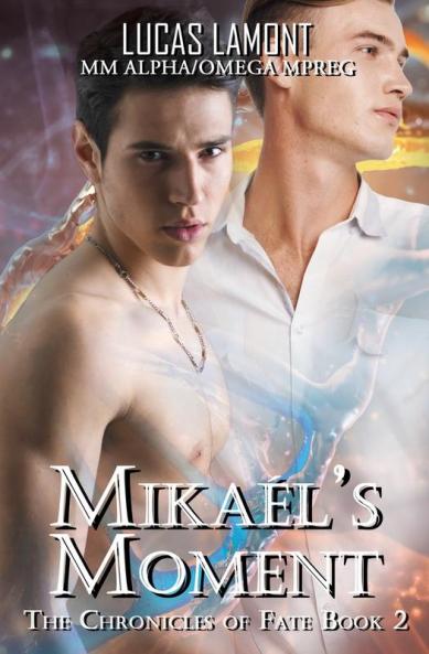 Mikaél'S Moment: Type 6 (Part Ii) (Chronicles Of Fate)