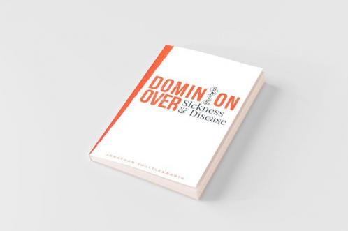 Dominion Over Sickness and Disease