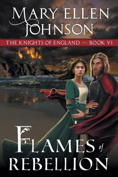 Flames of Rebellion (The Knights of England Series Book 6)