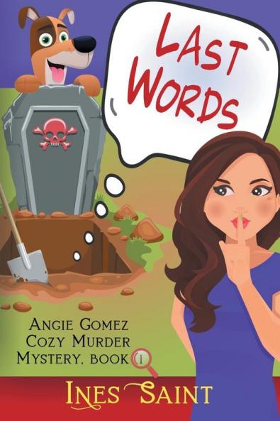 Last Words (Angie Gomez Cozy Murder Mystery Book 1)