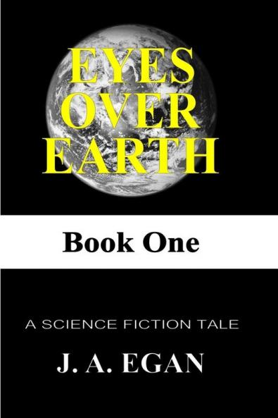 Eyes Over Earth: Book One: 1 (Science Fiction Tale)