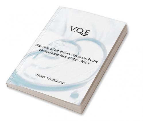 V.Q.E : The Tale of an Indian Physician in the United Kingdom of 1980’s