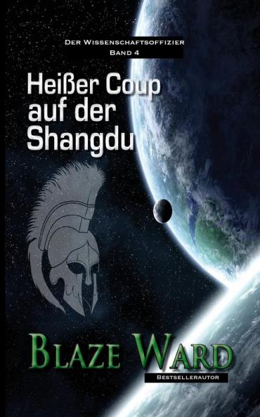 Heißer Coup Auf Der Shangdu (Der Wissenschaftsoffizier 4) (German Edition)