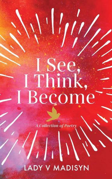I See I Think I Become: A Collection of Poetry