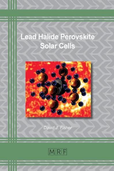 Lead Halide Perovskite Solar Cells: 75 (Materials Research Foundations)
