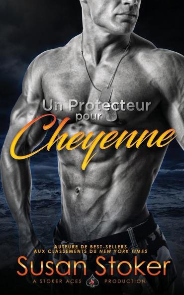 Un Protecteur Pour Cheyenne: 6 (Forces Très Spéciales)