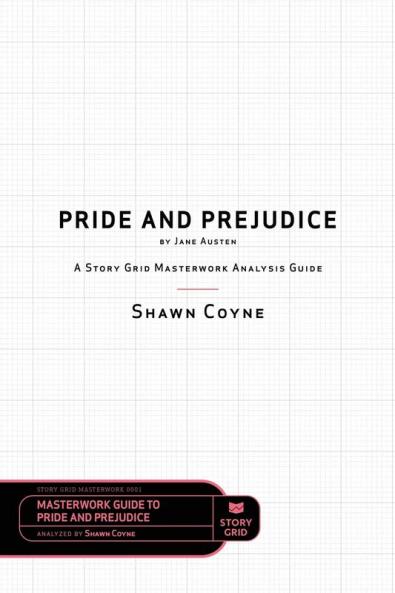 Pride and Prejudice by Jane Austen: A Story Grid Masterwork Analysis Guide: 0001 (Masterworks)