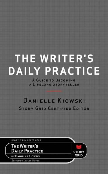 The Writer's Daily Practice: A Guide to Becoming a Lifelong Storyteller: 0008 (Beat)