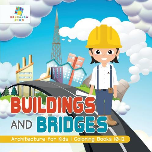 Buildings and Bridges | Architecture for Kids | Coloring Books 10-12