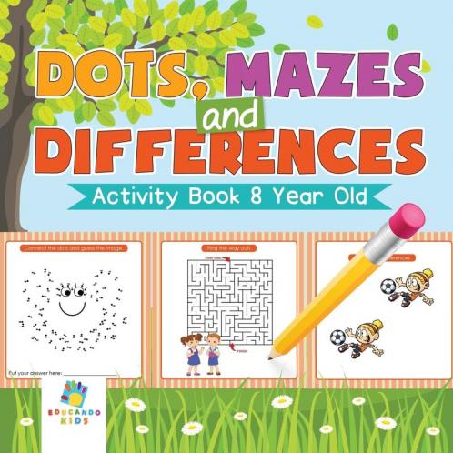 Dots Mazes and Differences | Activity Book 8 Year Old