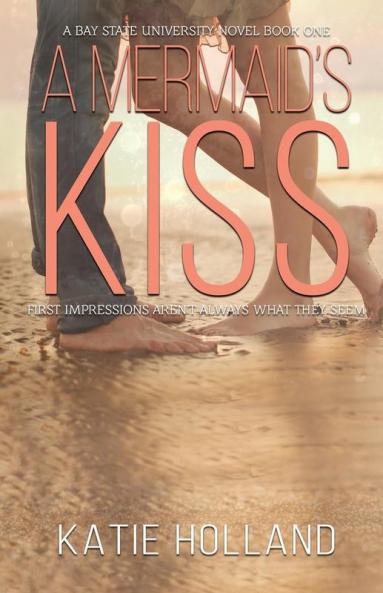 A Mermaid's Kiss: 1 (Bay State University Novel)