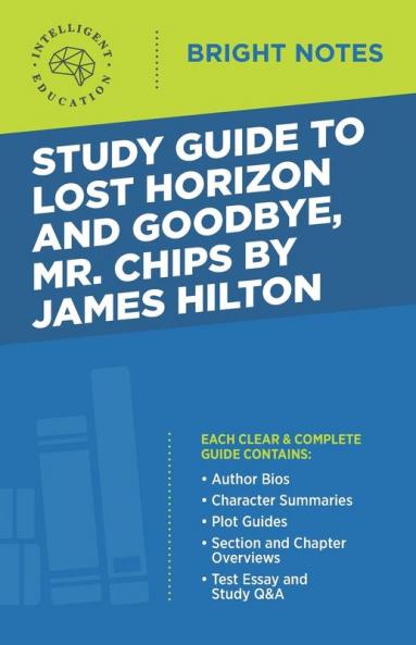 Study Guide to Lost Horizon and Goodbye Mr. Chips by James Hilton