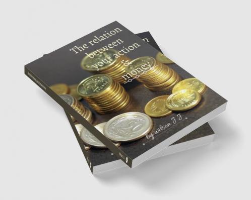 The relation between your action and money