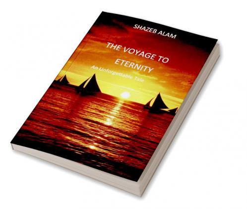 The Voyage To Eternity : An Unforgettable Tale
