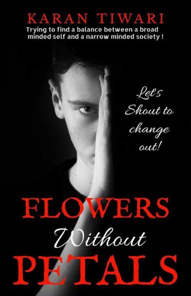 Flowers Without Petals: Trying To Find A Balance Between A Broad Minded Self And A Narrow Minded Society!