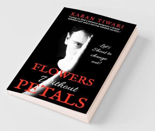 Flowers Without Petals: Trying To Find A Balance Between A Broad Minded Self And A Narrow Minded Society!